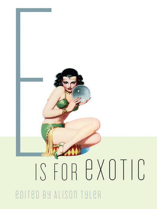 Title details for E Is for Exotic by Alison Tyler - Available